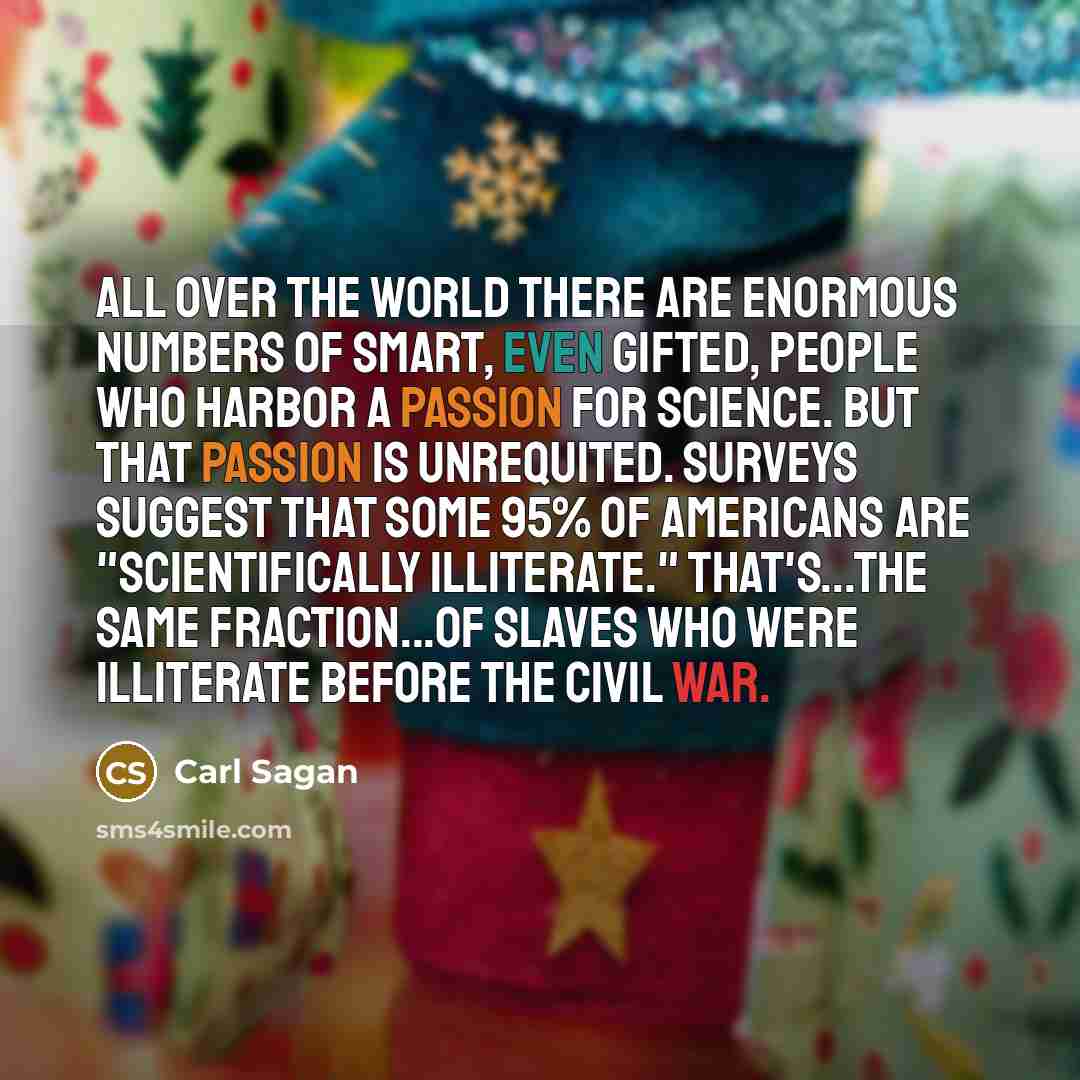 “All over the world there are enormous numbers of smart,…” quote by Carl Sagan
