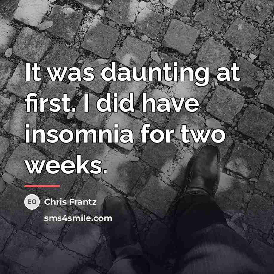 “It was daunting at first. I did have insomnia for…” quote by Chris Frantz