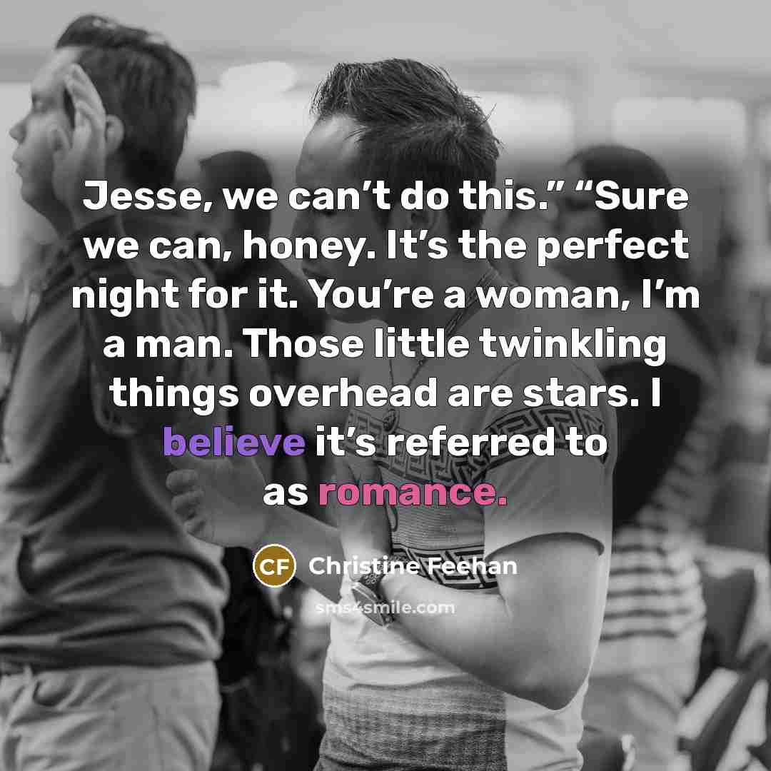 “Jesse, we can’t do this.” “Sure we can, honey. It’s…” quote by Christine Feehan