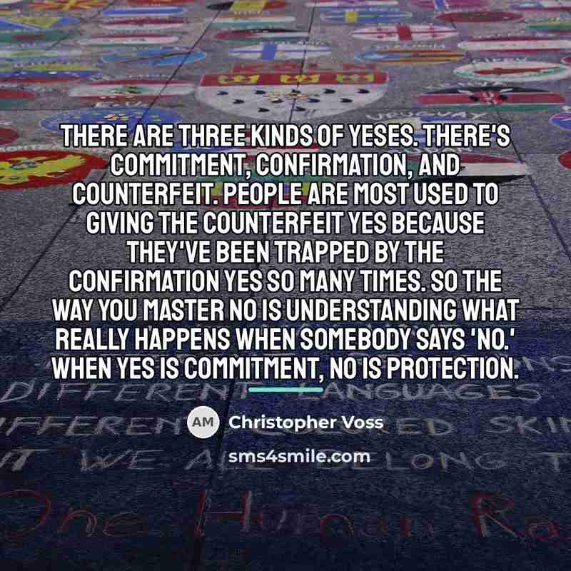 “There are three kinds of yeses. There's commitment, confirmation, and…” quote by Christopher Voss
