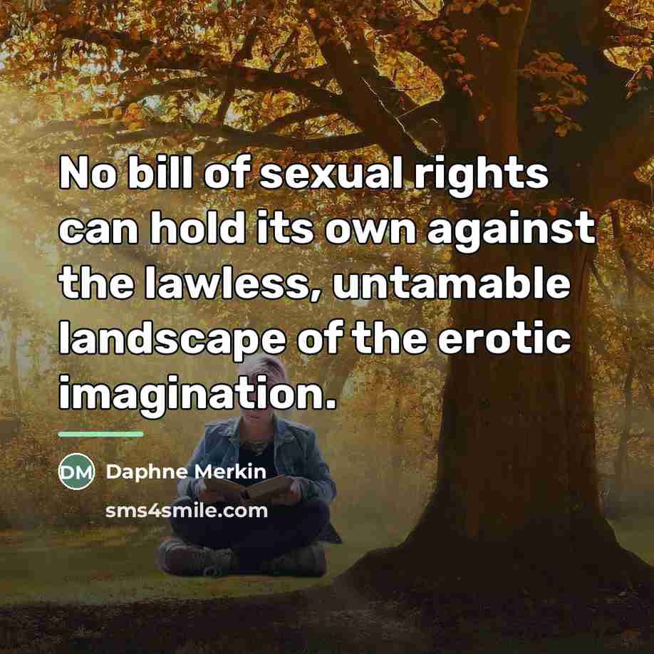 “No bill of sexual rights can hold its own against…” quote by Daphne Merkin