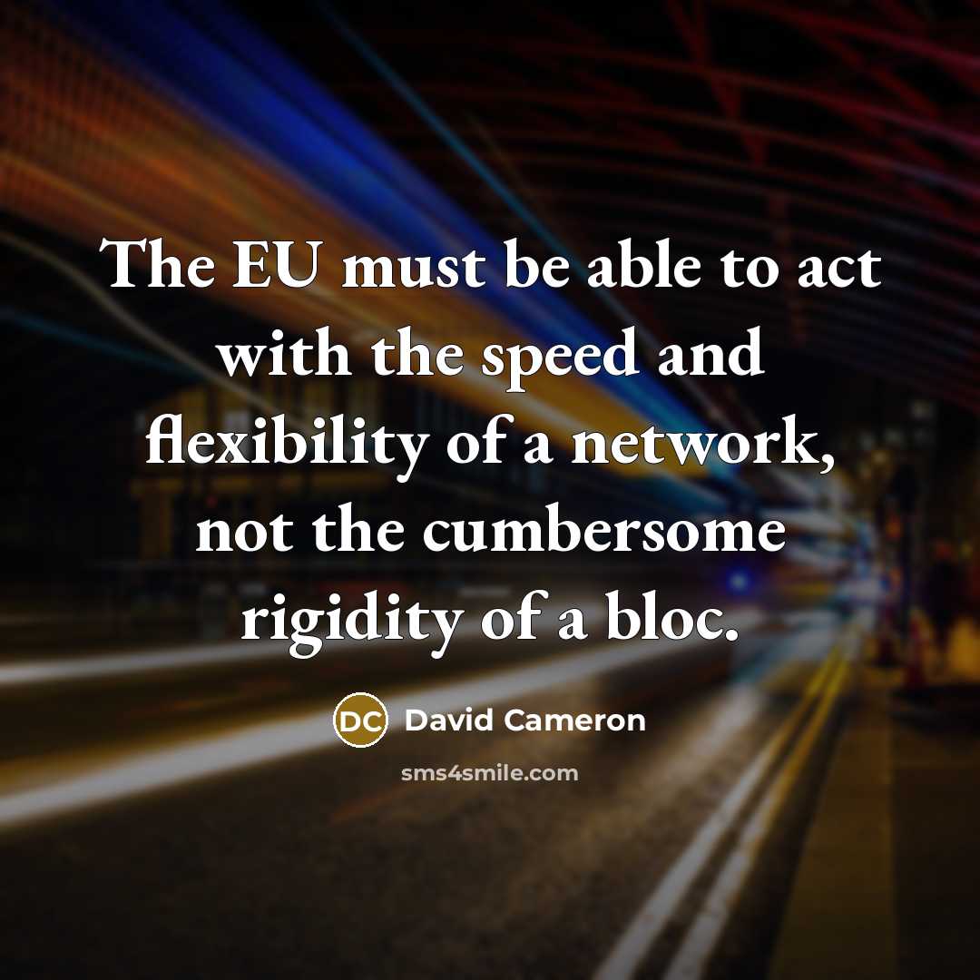 “The EU must be able to act with the speed…” quote by David Cameron