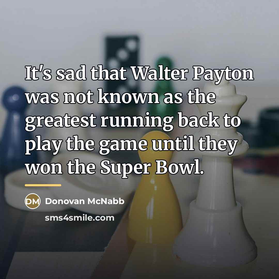 “It's sad that Walter Payton was not known as the…” quote by Donovan McNabb