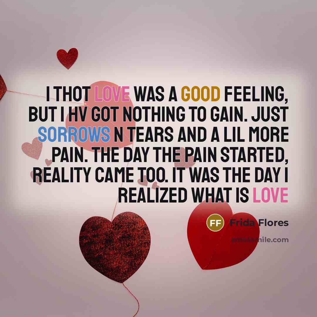 “I thot love was a good feeling, but I hv…” quote by Frida Flores