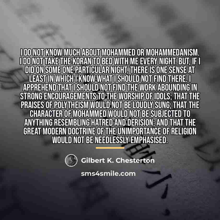 “I do not know much about Mohammed or Mohammedanism. I…” quote by Gilbert K. Chesterton