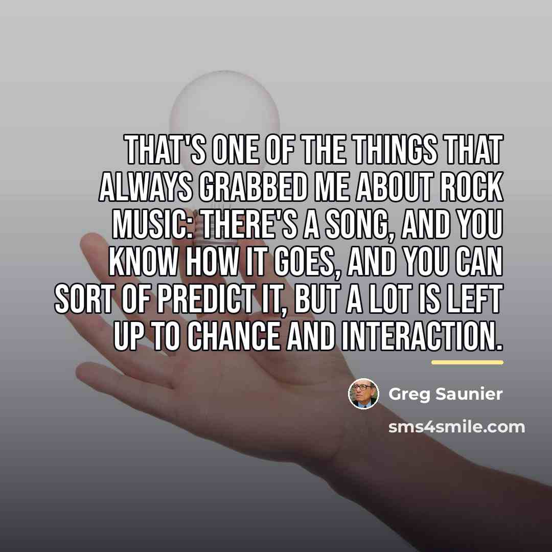 “That's one of the things that always grabbed me about…” quote by Greg Saunier