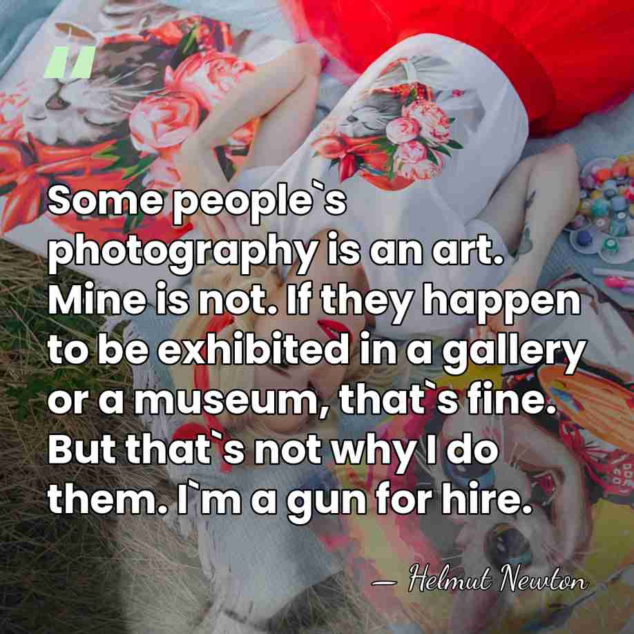 Some people`s photography is an art. Mine is not. If they happen&hellip; - Helmut Newton