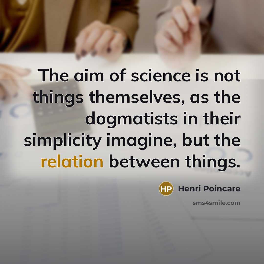 “The aim of science is not things themselves, as the…” quote by Henri Poincare