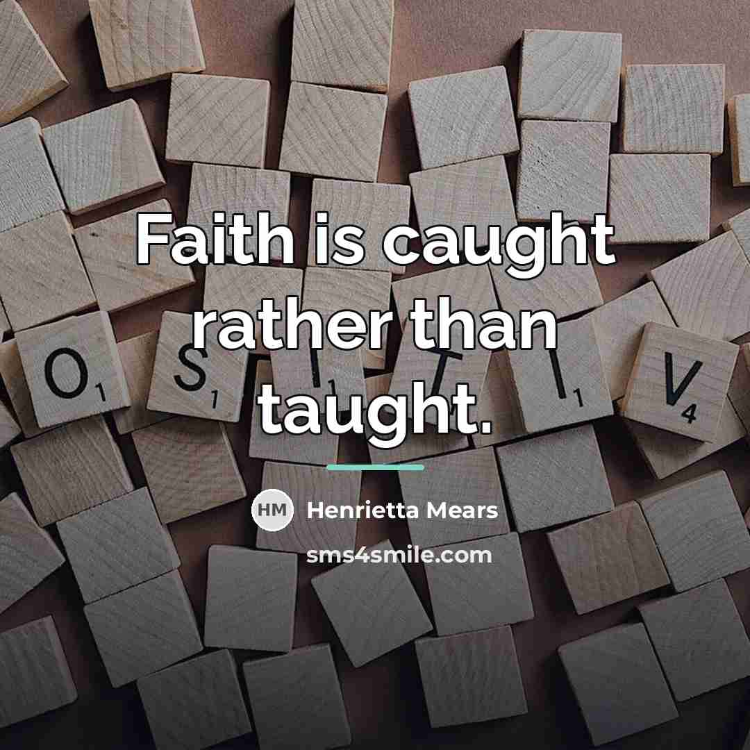 “Faith is caught rather than taught.…” quote by Henrietta Mears