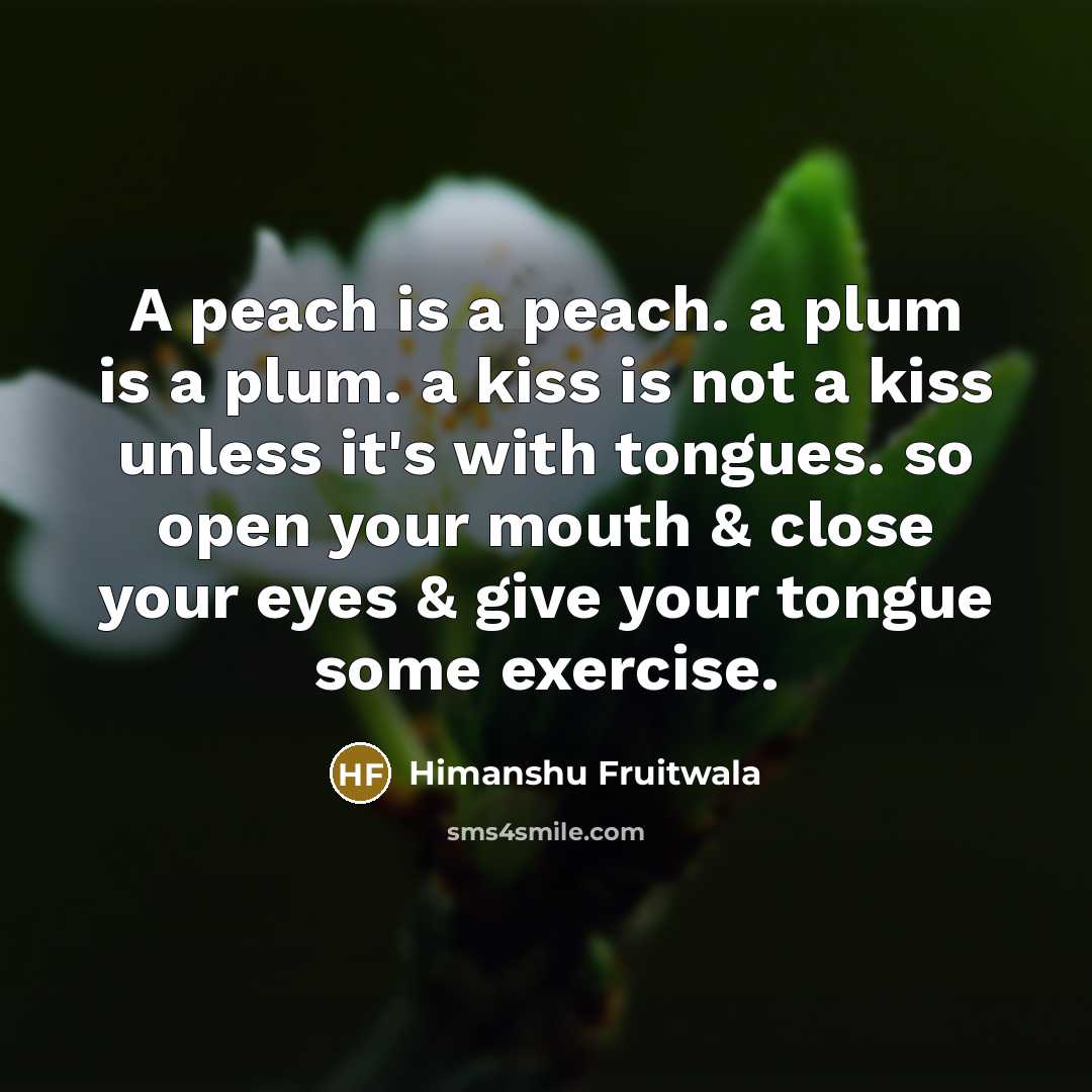 “A peach is a peach. a plum is a plum.…” quote by Himanshu Fruitwala