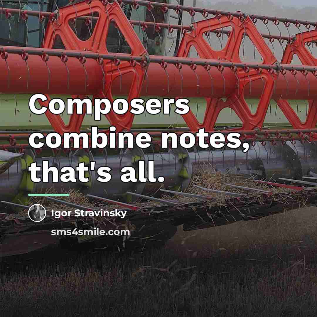 “Composers combine notes, that's all.…” quote by Igor Stravinsky