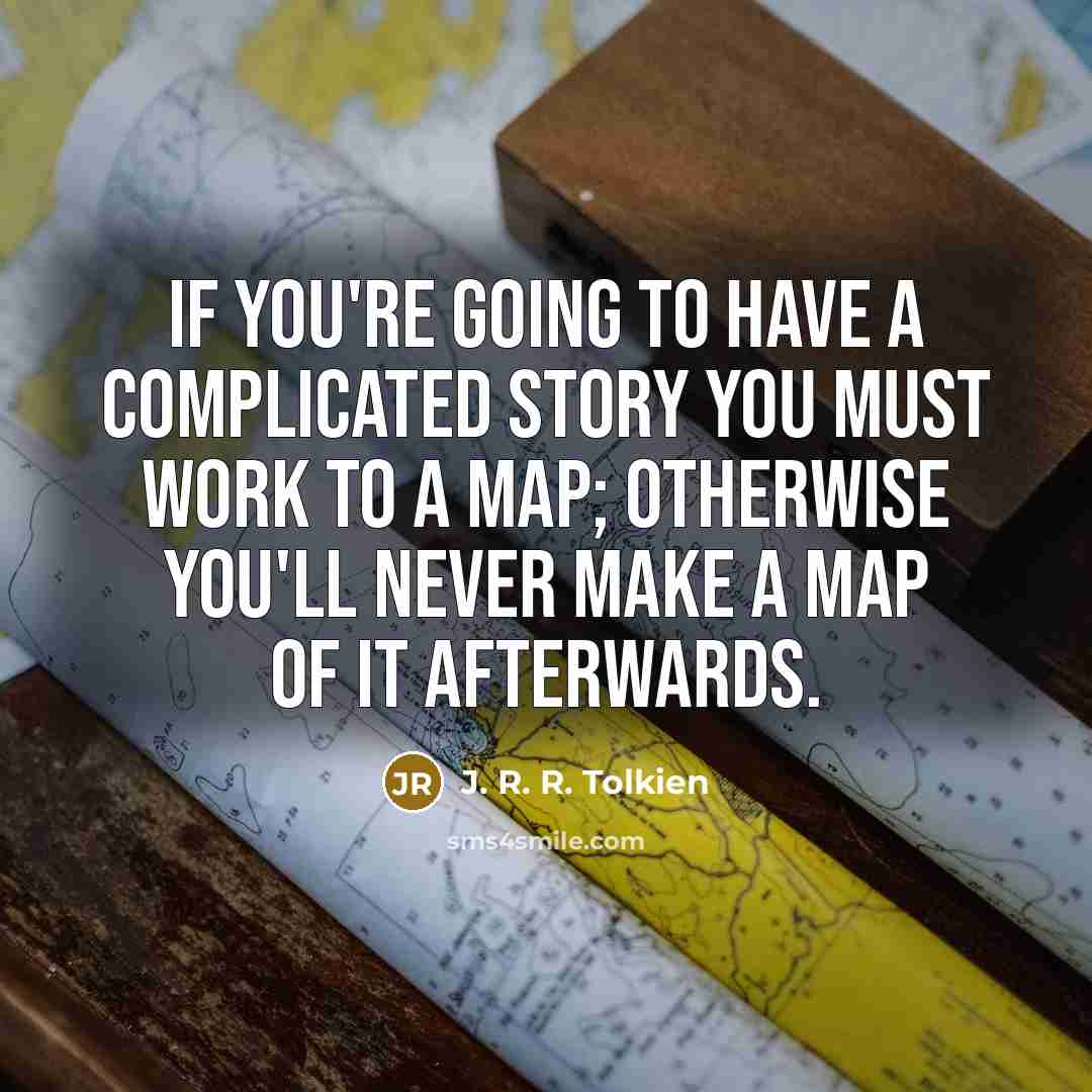 “If you're going to have a complicated story you must…” quote by J. R. R. Tolkien