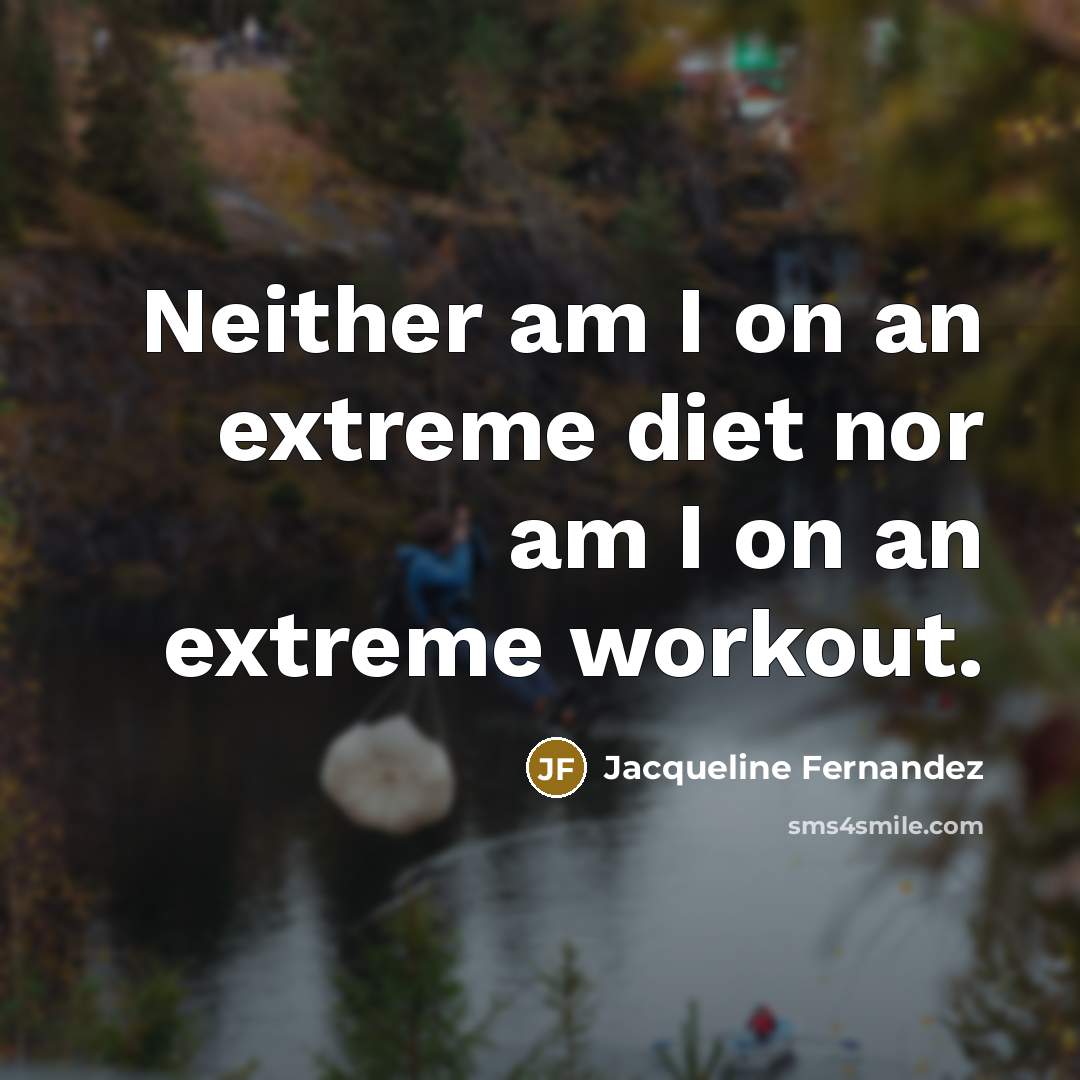 “Neither am I on an extreme diet nor am I…” quote by Jacqueline Fernandez