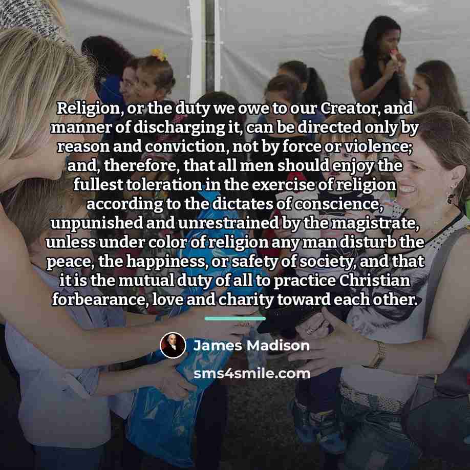 “Religion, or the duty we owe to our Creator, and…” quote by James Madison