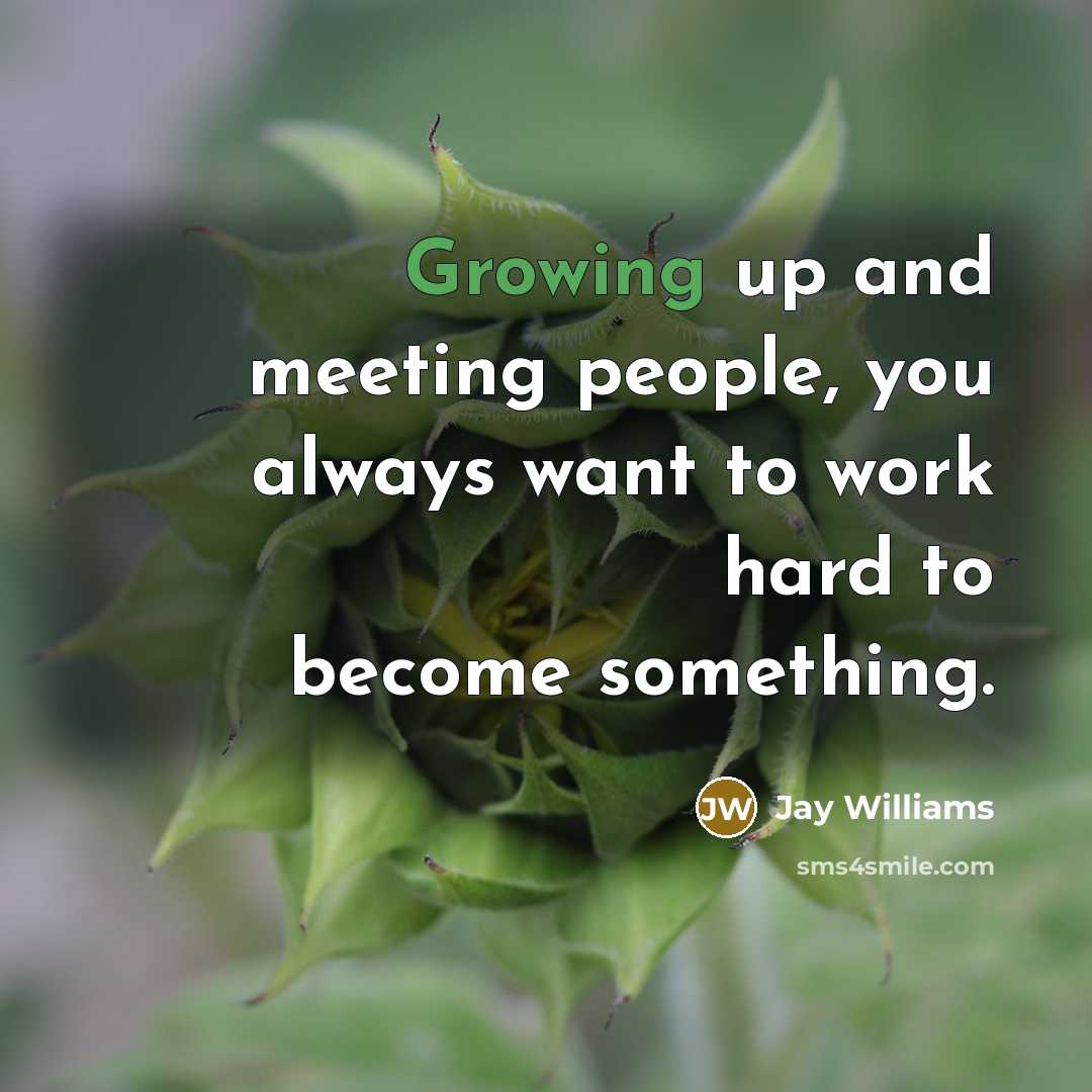 “Growing up and meeting people, you always want to work hard to become something.” quote by Jay Williams