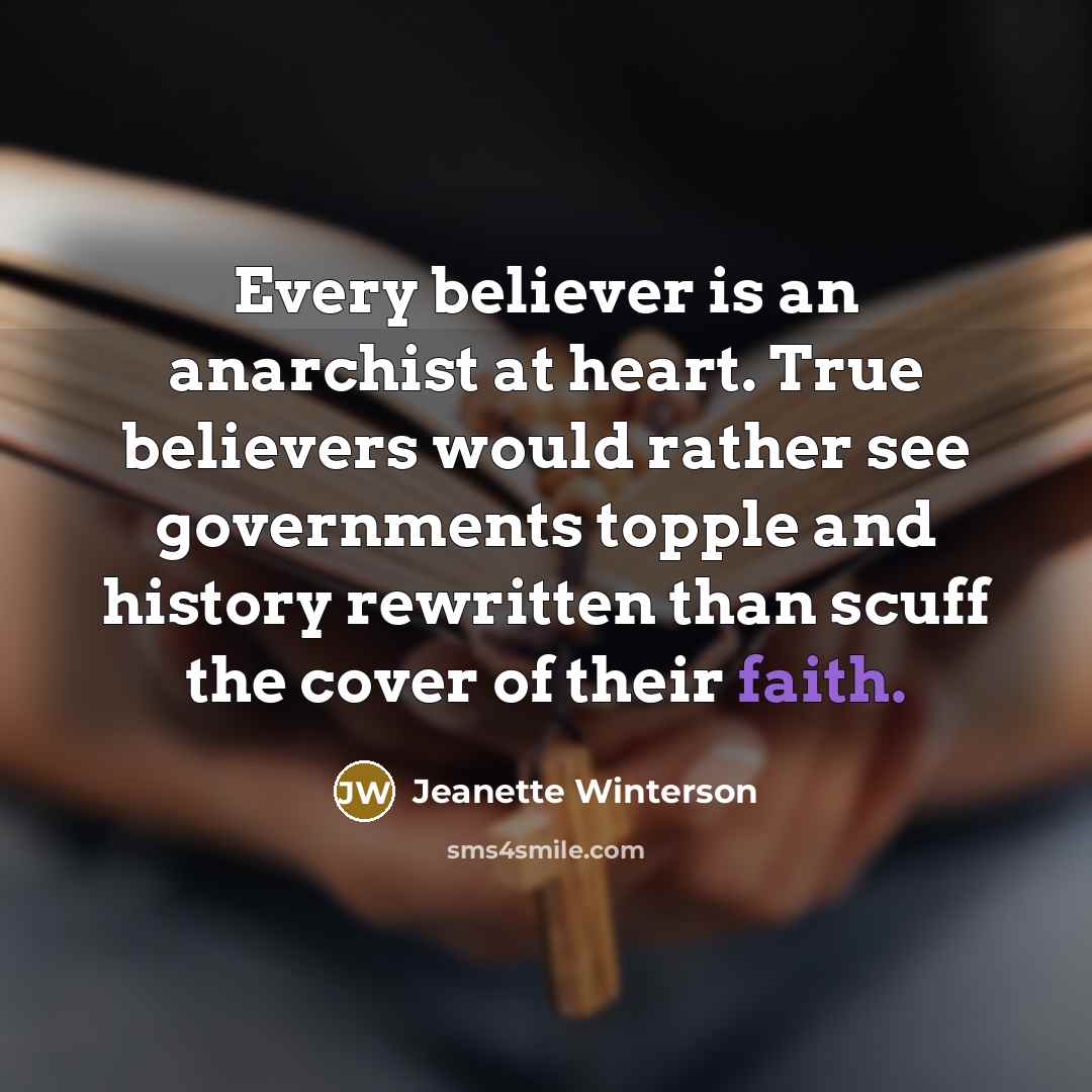 “Every believer is an anarchist at heart. True believers would…” quote by Jeanette Winterson