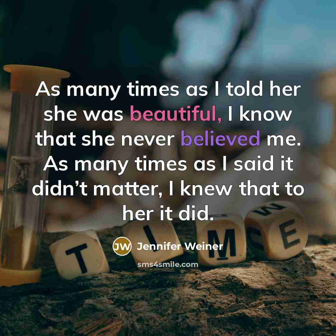 “As many times as I told her she was beautiful,…” quote by Jennifer Weiner