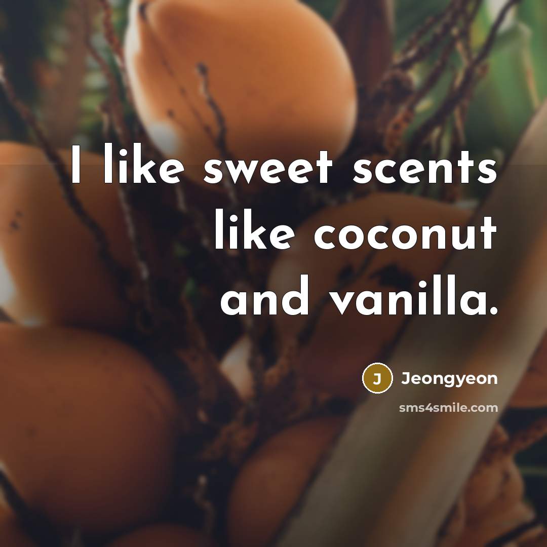 “I like sweet scents like coconut and vanilla.…” quote by Jeongyeon