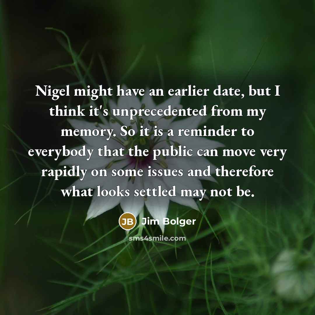 “Nigel might have an earlier date, but I think it's…” quote by Jim Bolger