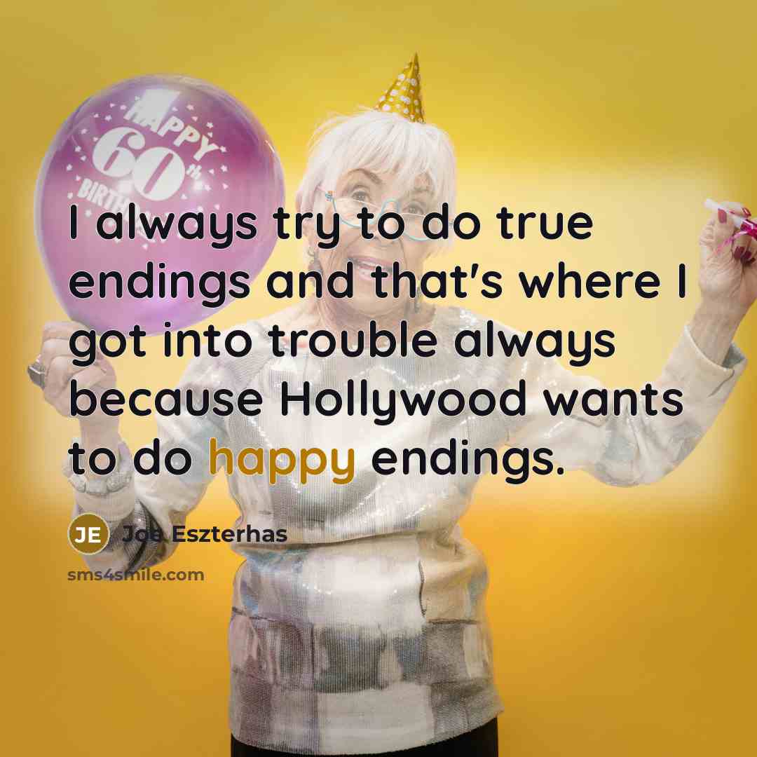 “I always try to do true endings and that's where…” quote by Joe Eszterhas