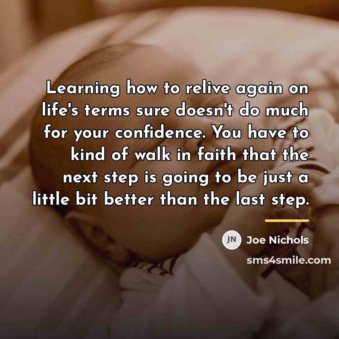 “Learning how to relive again on life's terms sure doesn't…” quote by Joe Nichols