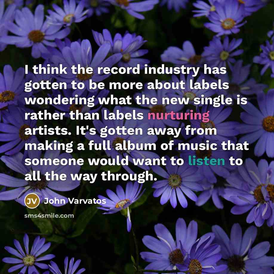 “I think the record industry has gotten to be more…” quote by John Varvatos