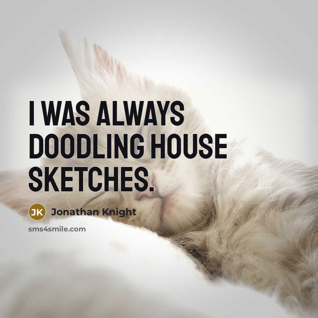 “I was always doodling house sketches.…” quote by Jonathan Knight