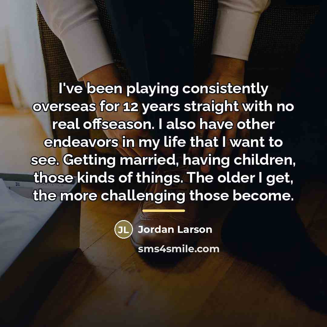 “I've been playing consistently overseas for 12 years straight with…” quote by Jordan Larson