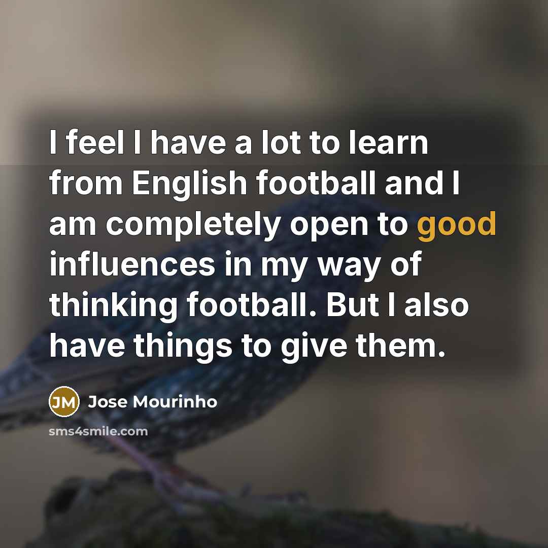 “I feel I have a lot to learn from English…” quote by Jose Mourinho