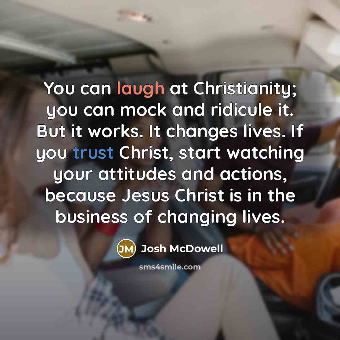 “You can laugh at Christianity; you can mock and ridicule…” quote by Josh McDowell