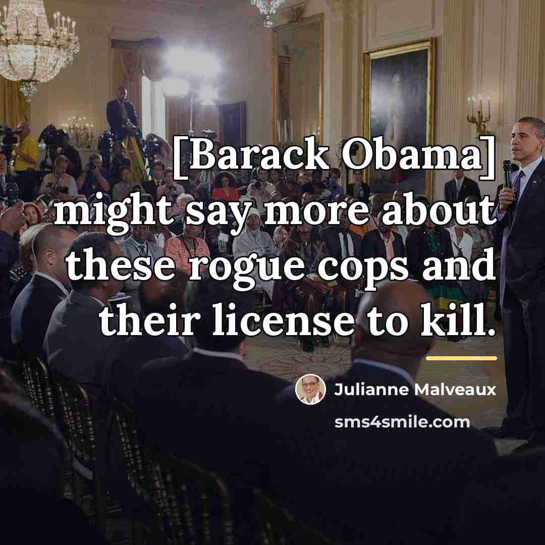 “[Barack Obama] might say more about these rogue cops and…” quote by Julianne Malveaux