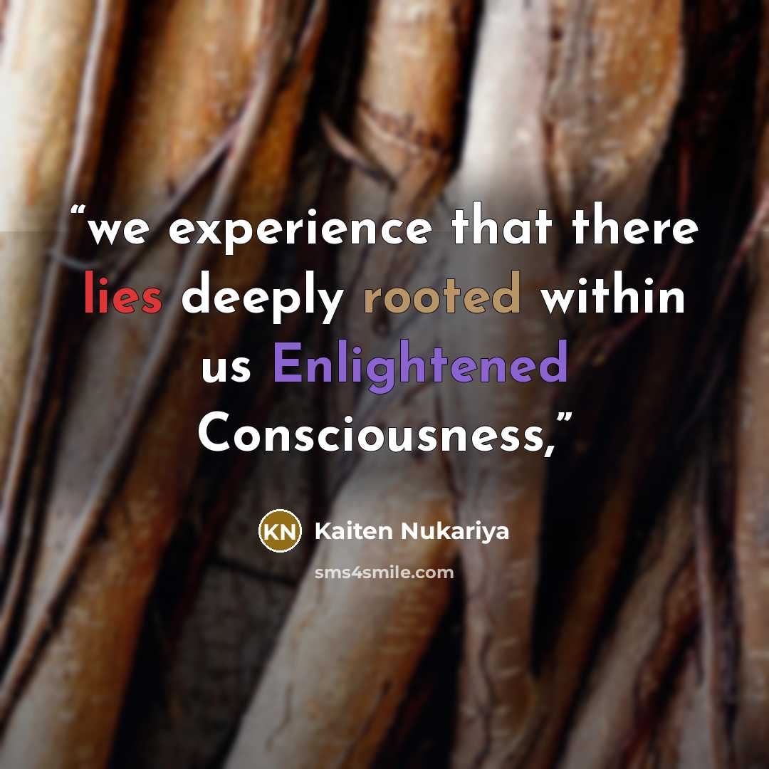 “we experience that there lies deeply rooted within us Enlightened Consciousness,” quote by Kaiten Nukariya