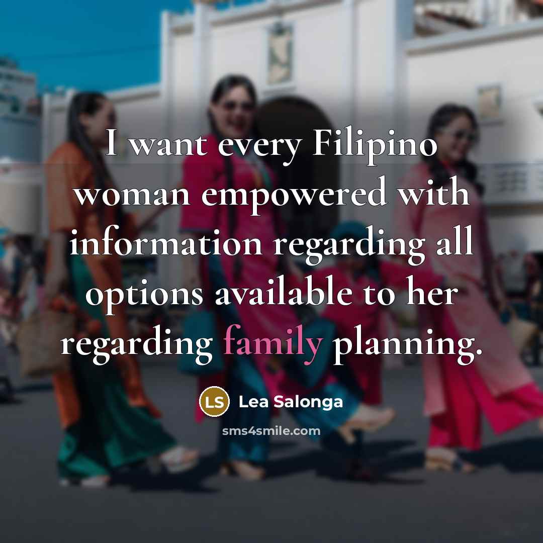 “I want every Filipino woman empowered with information regarding all…” quote by Lea Salonga
