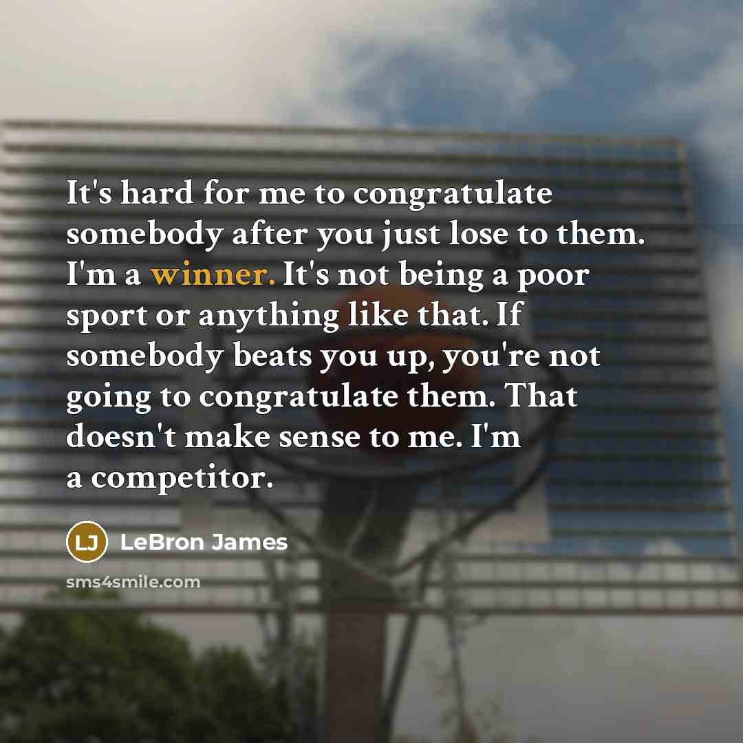 “It's hard for me to congratulate somebody after you just…” quote by LeBron James