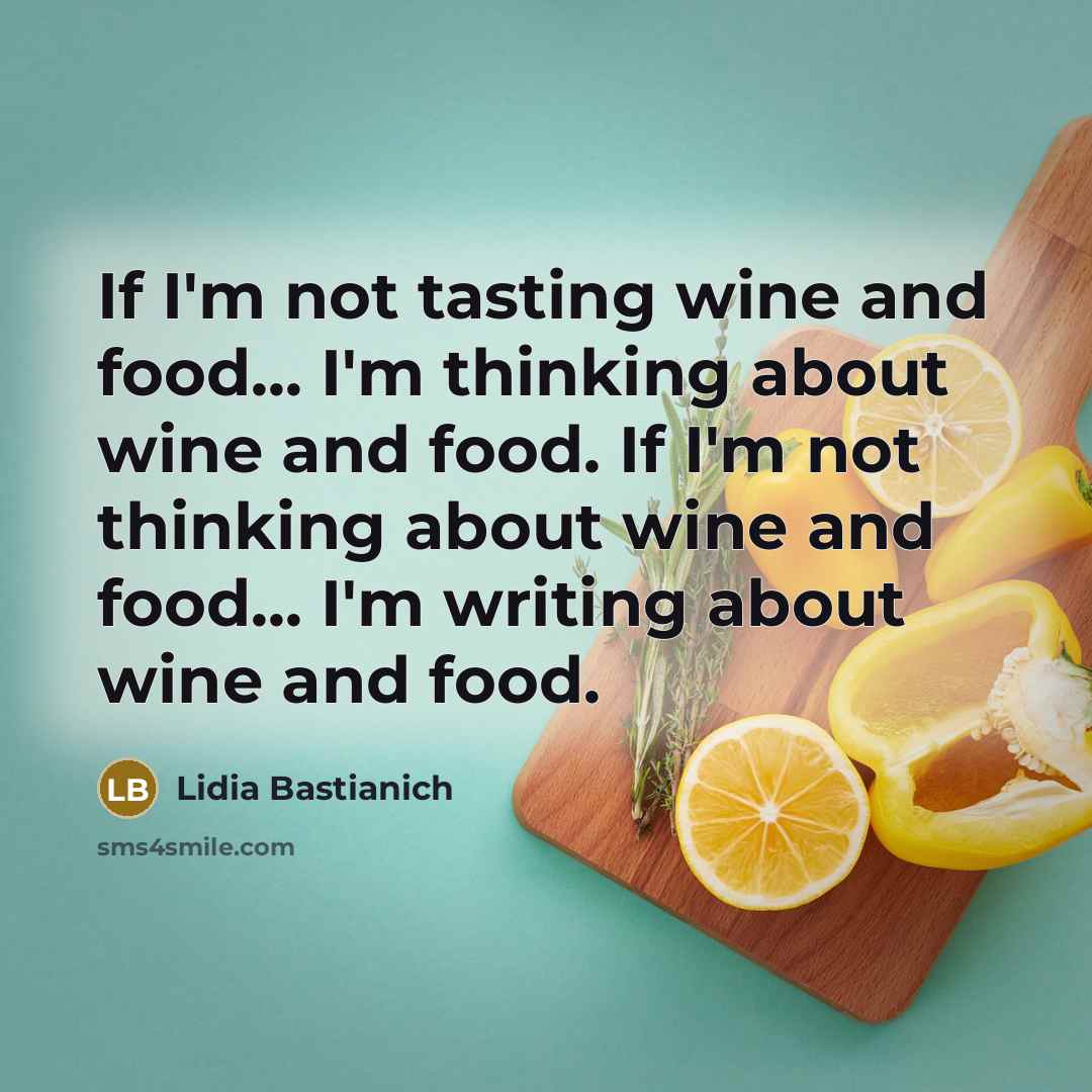 “If I'm not tasting wine and food... I'm thinking about…” quote by Lidia Bastianich