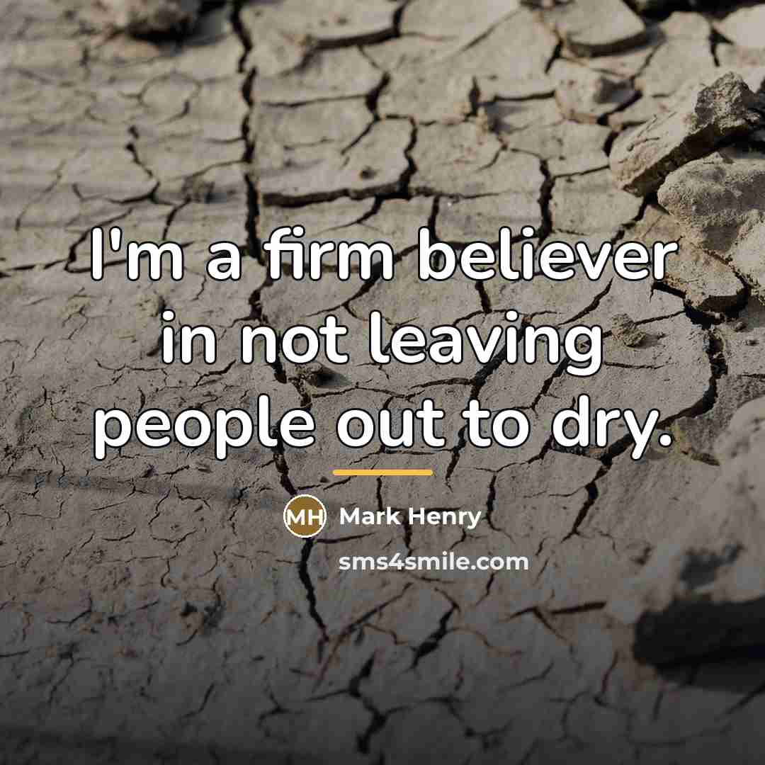 “I'm a firm believer in not leaving people out to…” quote by Mark Henry