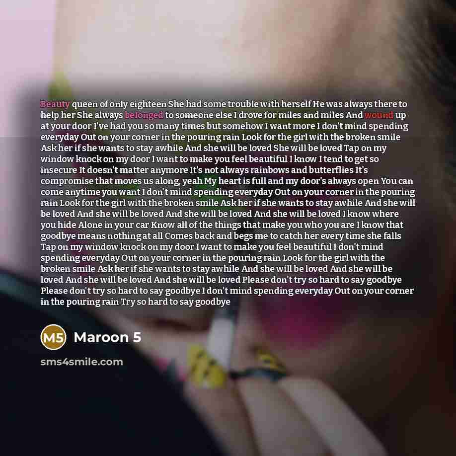 “Beauty queen of only eighteen She had some trouble with…” quote by Maroon 5