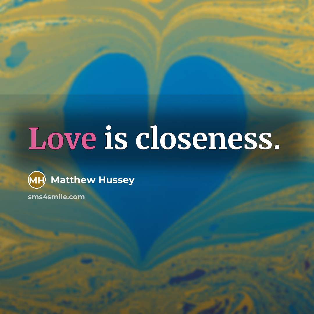 “Love is closeness.…” quote by Matthew Hussey