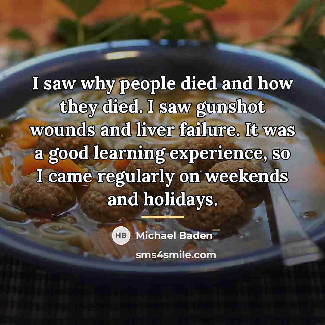 “I saw why people died and how they died. I…” quote by Michael Baden