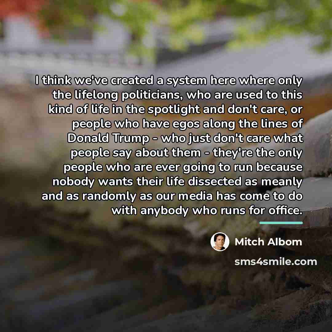 “I think we've created a system here where only the…” quote by Mitch Albom