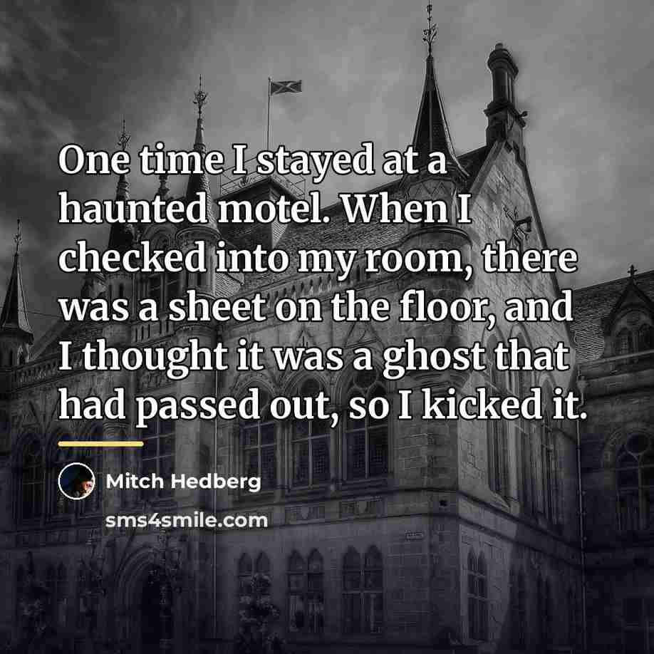 “One time I stayed at a haunted motel. When I…” quote by Mitch Hedberg