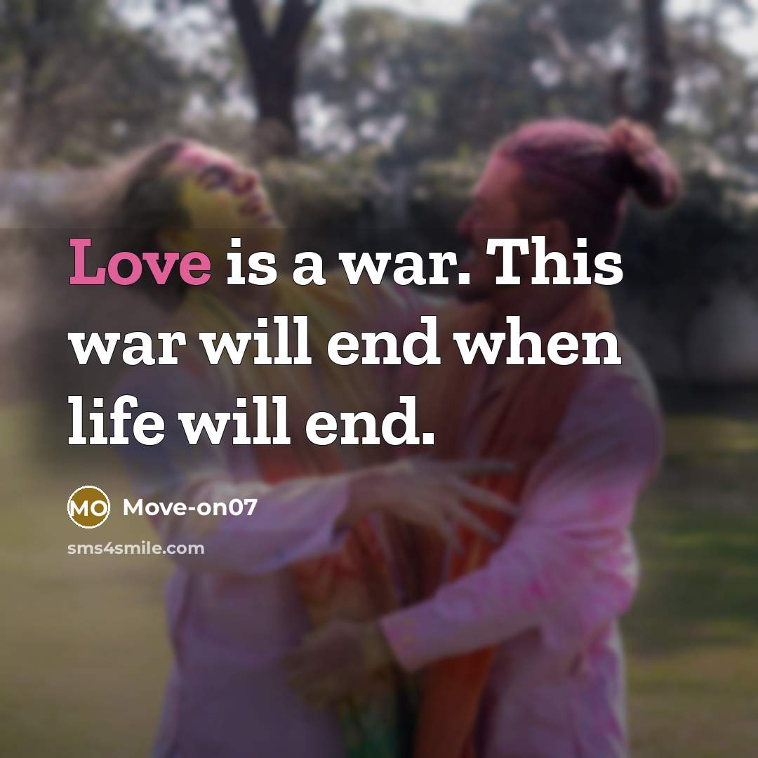 “Love is a war. This war will end when life…” quote by Move-on07