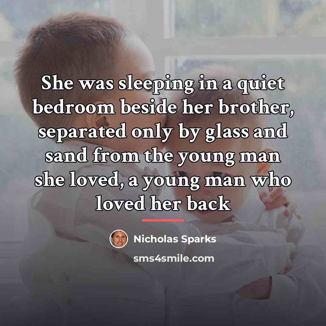 “She was sleeping in a quiet bedroom beside her brother,…” quote by Nicholas Sparks