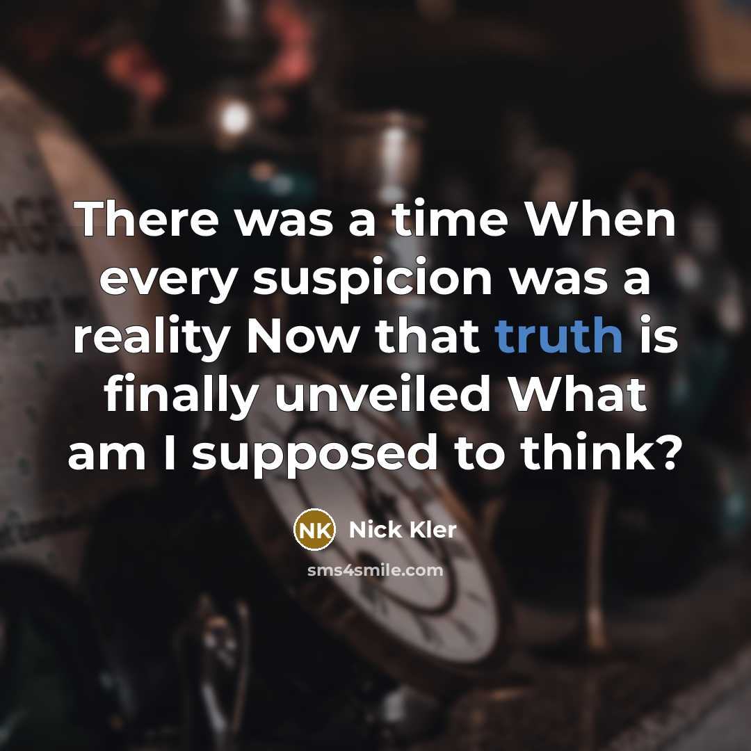 “There was a time When every suspicion was a reality…” quote by Nick Kler