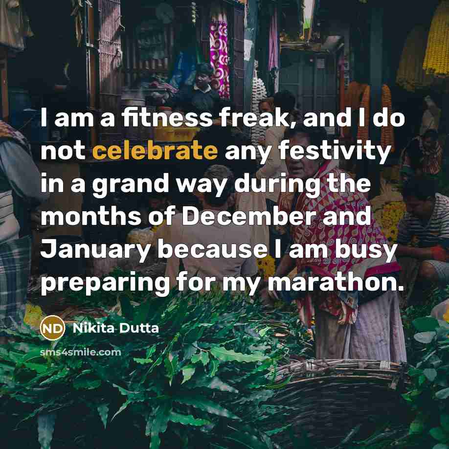“I am a fitness freak, and I do not celebrate…” quote by Nikita Dutta