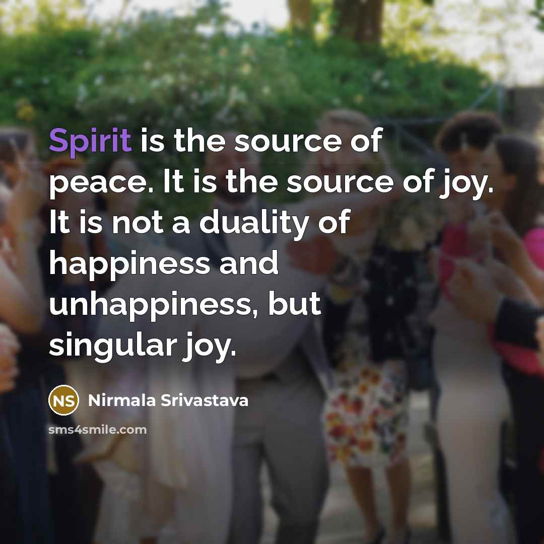 “Spirit is the source of peace. It is the source…” quote by Nirmala Srivastava
