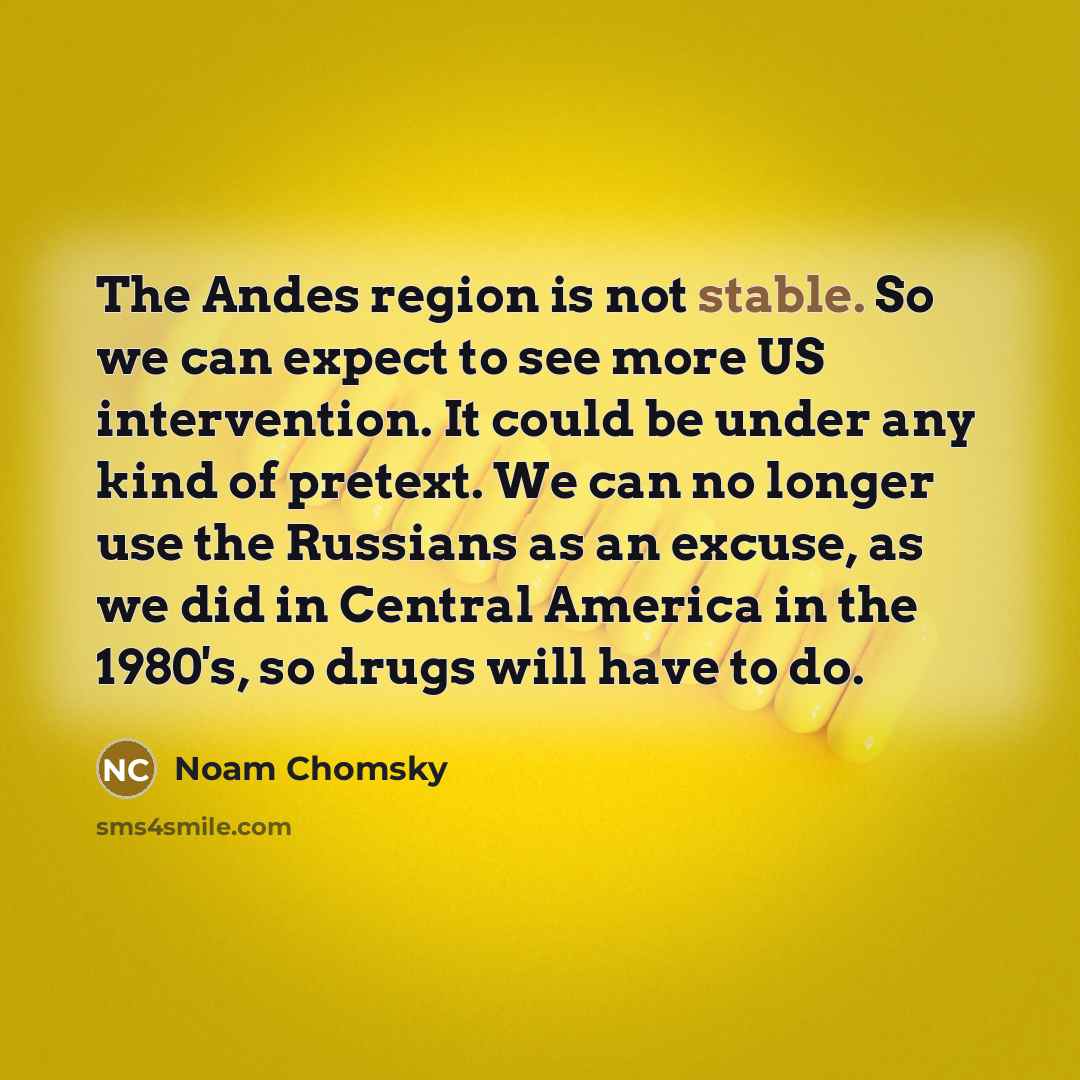 “The Andes region is not stable. So we can expect…” quote by Noam Chomsky