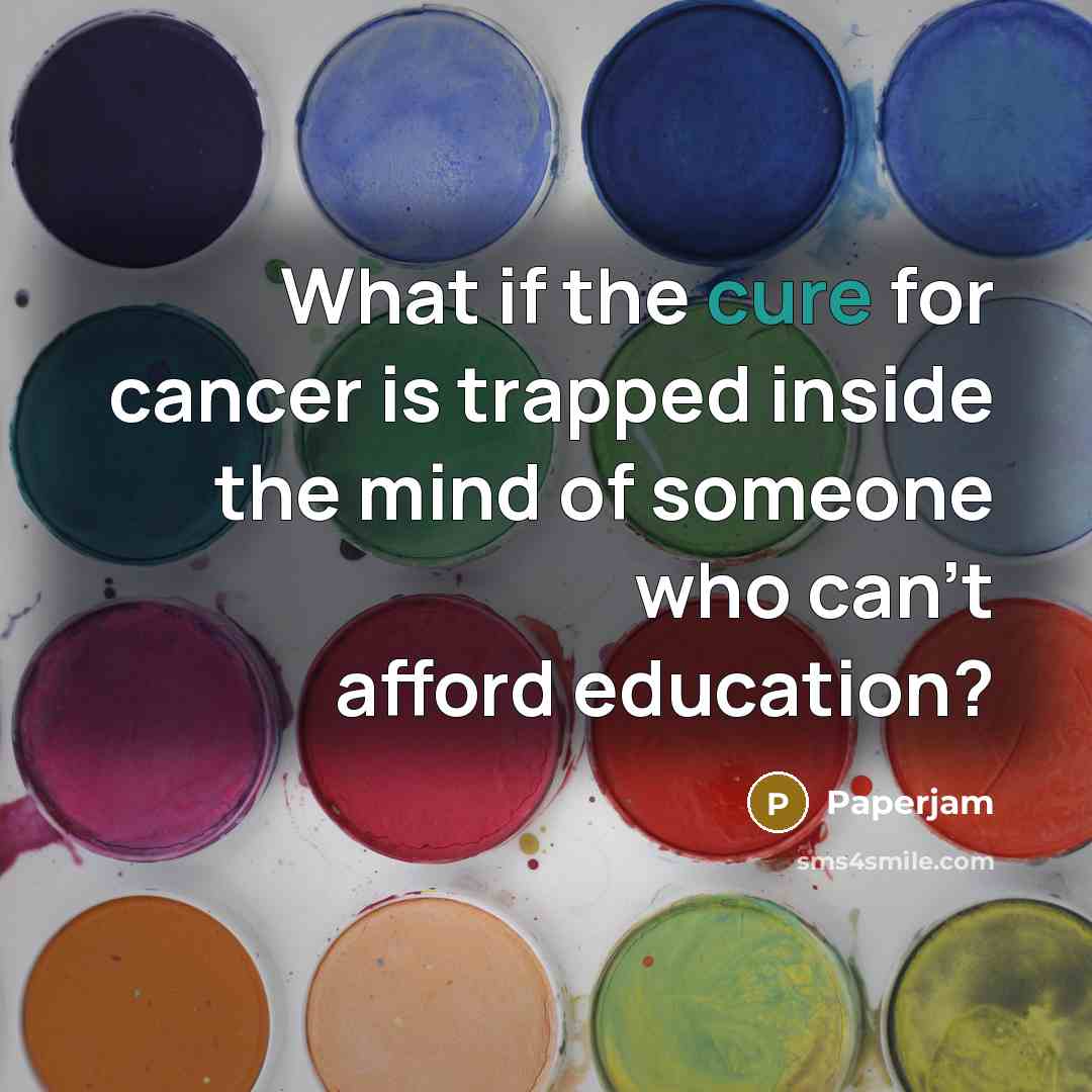 “What if the cure for cancer is trapped inside the…” quote by Paperjam