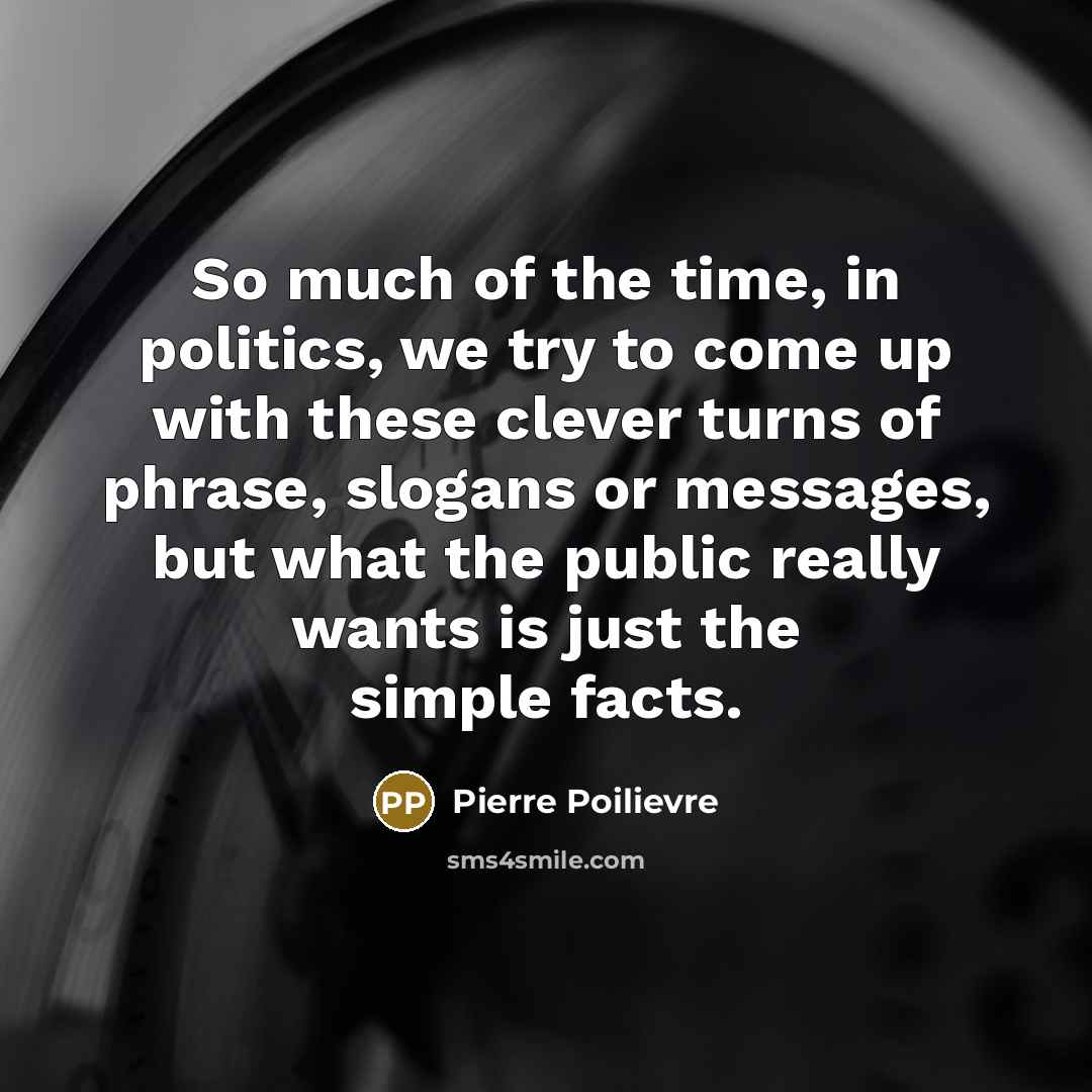 “So much of the time, in politics, we try to…” quote by Pierre Poilievre
