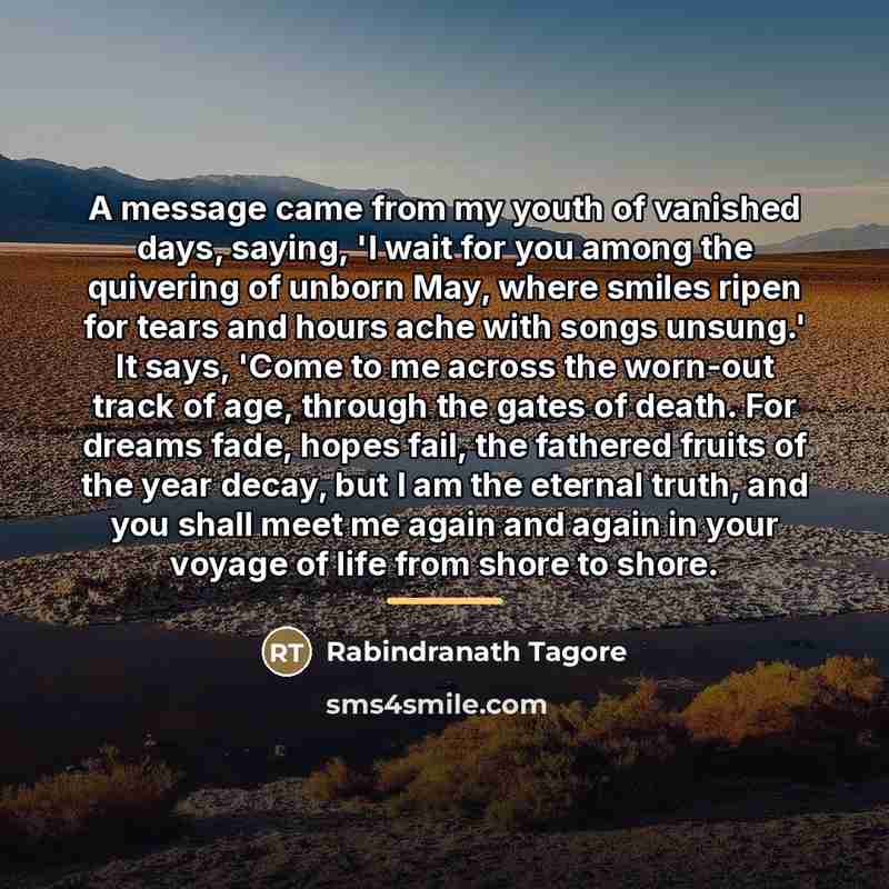 “A message came from my youth of vanished days, saying,…” quote by Rabindranath Tagore